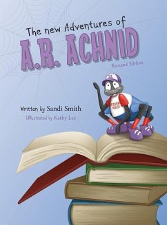 The New Adventures of A.R. Achnid (Revised Edition) - Smith, Sandi