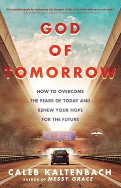 God of Tomorrow: How to Overcome the Fears of Today and Renew Your Hope for the Future - Kaltenbach, Caleb