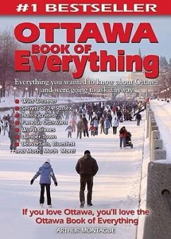 Ottawa Book of Everything: Everything You Wanted to Know about Ottawa and Were Going to Ask Anyway - Montague, Arthur