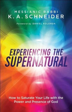 Experiencing the Supernatural - Schneider, Messianic Rabbi K a