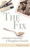 The Fix: A Father's Secrets, a Daughter's Search