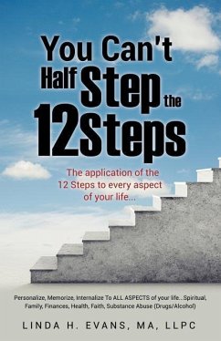 YOU CANT HALF STEP THE 12 STEP - Llpc, Linda H. Evans Ma