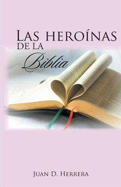 Las heroínas de la Biblia - Herrera, Juan D.