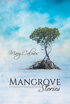 Mangrove Stories - Calmes, Mary