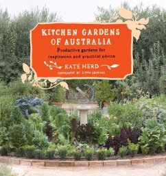 Kitchen Gardens of Australia: Eighteen Productive Gardens for Inpsiration and Practical Advice - Herd, Kate