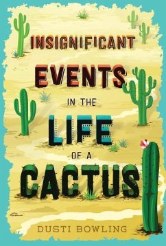 Insignificant Events in the Life of a Cactus - Bowling, Dusti