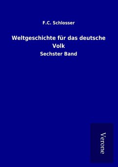 Weltgeschichte für das deutsche Volk - Schlosser, F. C.