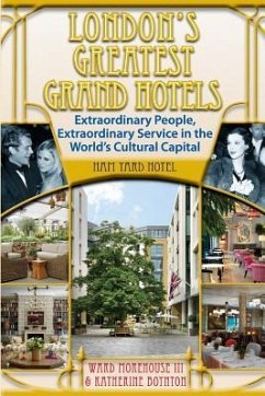London's Greatest Grand Hotels - Ham Yard Hotel - Boynton, Katherine; Morehouse III, Ward