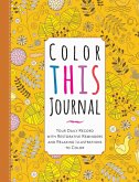 Color This Journal: Your Daily Record with Restorative Reminders and Relaxing Illustrations to Color