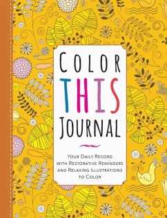 Color This Journal: Your Daily Record with Restorative Reminders and Relaxing Illustrations to Color - Racehorse Publishing