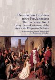 De valschen Profeten unde Predekanten: The Low German Text of Henry Gresbeck's Account of the Anabaptist Kingdom of Münster: Critical Edition with an