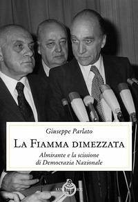 Cover La fiamma dimezzata. Almirante e la scissione di Democrazia Nazionale