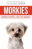 Morkies, Morkie Puppies, and the Morkie (eBook, ePUB)
