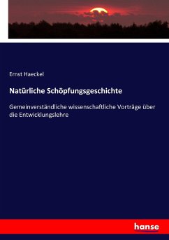 Natürliche Schöpfungsgeschichte - Haeckel, Ernst