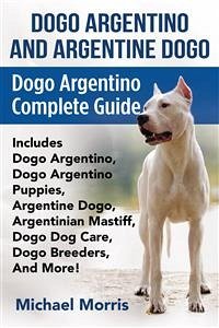 Dogo Argentino and Argentine Dogo (eBook, ePUB) - Morris, Michael