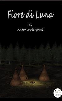 Fiore di Luna (eBook, ePUB) - Marfuggi, Antonio; Marfuggi, Antonio; Marfuggi, Antonio