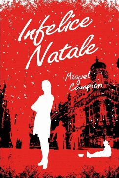 Infelice Natale (eBook, ePUB) - Campion, Miguel