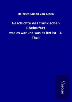 Geschichte des fränkischen Rheinufers - Alpen, Heinrich Simon Van