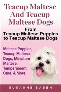 Teacup Maltese and Teacup Maltese Dogs (eBook, ePUB) - Saben, Susanne