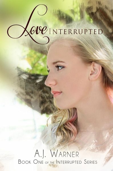 Love Interrupted (The Interrupted Series, #1) (eBook, ePUB) Love Interrupted (The Interrupted Series, #1) (eBook, ePUB)