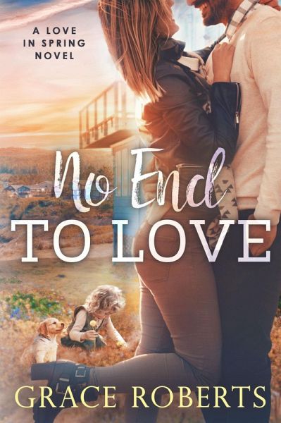 No End to Love (Love In Spring, #1) (eBook, ePUB) No End to Love (Love In Spring, #1) (eBook, ePUB)