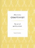 How to be a Craftivist (eBook, ePUB)