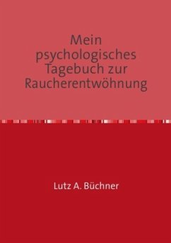 Mein psychologisches Tagebuch zur Raucherentwöhnung - Büchner, Lutz A.