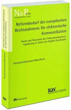 Reformbedarf des europäischen Rechtsrahmens für elektronische Kommunikation - Koch, Alexander;Sickmann, Jörn;Neumann, Andreas