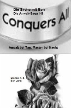 Komplettausgabe (TeilI-III: DieSache mit Ben, Black Roses, Der Pakt) / Die Sache mit Ben - Die Anwalt-Saga - Feldmann, Michael