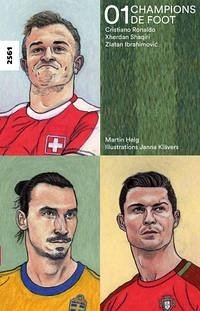 Champions de foot 01 - Cristiano Ronaldo, Xherdan Shaqiri, Zlatan Ibrahimović