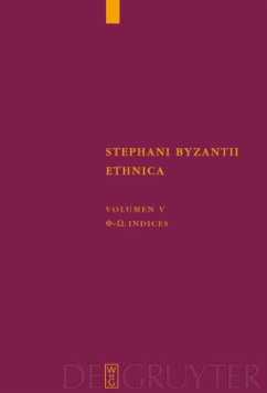 Phi - Omega. Indices / Stephanus von Byzanz: Stephani Byzantii Ethnica Volumen V