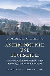 Anthroposophie und Hochschule - Tomás Zdrazil, Peter Selg (Hrsg.)