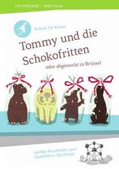 Brüssel für Kinder: Tommy und die Schokofritten - Wiegand, Ute