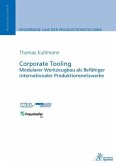 Corporate Tooling Modularer Werkzeugbau als Befähiger internationaler Produktionsnetzwerke