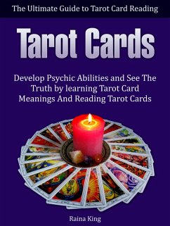 Cover Tarot Cards: The Ultimate Guide to Tarot Card Reading: Develop Psychic Abilities and See The Truth by learning Tarot Card Meanings And Reading Tarot Cards (eBook, ePUB)