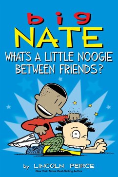 Big Nate: What's a Little Noogie Between Friends? (eBook, ePUB) - Peirce, Lincoln