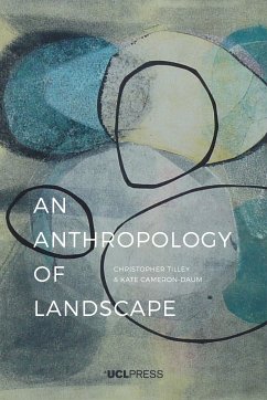 An Anthropology of Landscape (eBook, ePUB) - Tilley of Anthropology & Archaeology UCL, Christopher; Cameron-Daum, Kate