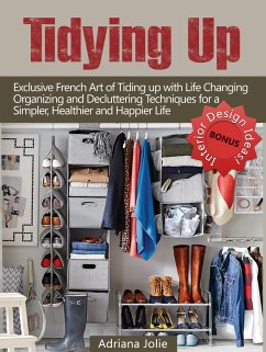 Cover Tidying Up: Exclusive French Art of Tidying up with Life Changing Organizing and Decluttering Techniques for a Simpler, Healthier and Happier Life (eBook, ePUB)