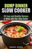 Dump Dinner Slow Cooker: 30 Easy and Healthy Recipes to Make with Your Slow Cooker (Slow Cooking) (eBook, ePUB)