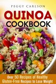 Quinoa Cookbook: Over 50 Recipes of Healthy Gluten-Free Recipes to Lose Weight (Weight Loss Cooking) (eBook, ePUB)