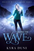 Riding The Wave (Dragon Within, #3) (eBook, ePUB) Riding The Wave (Dragon Within, #3) (eBook, ePUB)