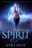 Discovering The Spirit (Dragon Within, #1) (eBook, ePUB) Discovering The Spirit (Dragon Within, #1) (eBook, ePUB)