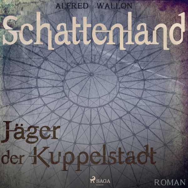 Schattenland - Jäger der Kuppelstadt (Ungekürzt) (MP3-Download)