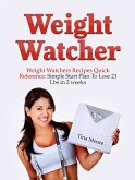 Weight Watcher: Weight Watcher's Recipes Quick Reference: Simple Start Plan To Lose 21 Lbs in 2 weeks (eBook, ePUB)
