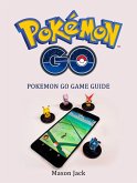 Pokemon Go: Pokemon Go Game Guide (eBook, ePUB)