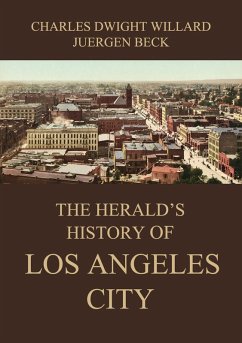 The Herald's History of Los Angeles City (eBook, ePUB) - Willard, Charles Dwight