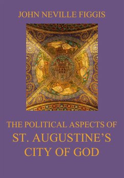 The Political Aspects of St. Augustine's City of God (eBook, ePUB) - Figgis, John Neville