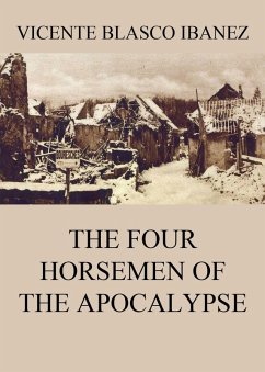 The Four Horsemen Of The Apocalypse (eBook, ePUB) - Ibanez, Vicente Blasco