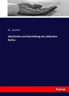 Geschichte und Darstellung des jüdischen Kultus - Duschak, M.