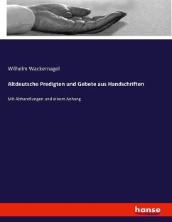 Altdeutsche Predigten und Gebete aus Handschriften - Wackernagel, Wilhelm